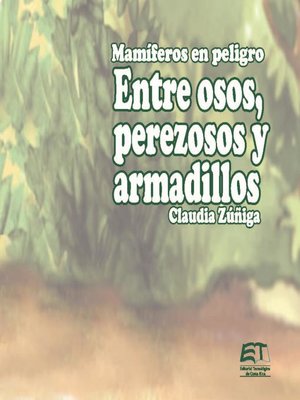 cover image of Mamíferos en peligro. Entre osos, perezosos y armadillos